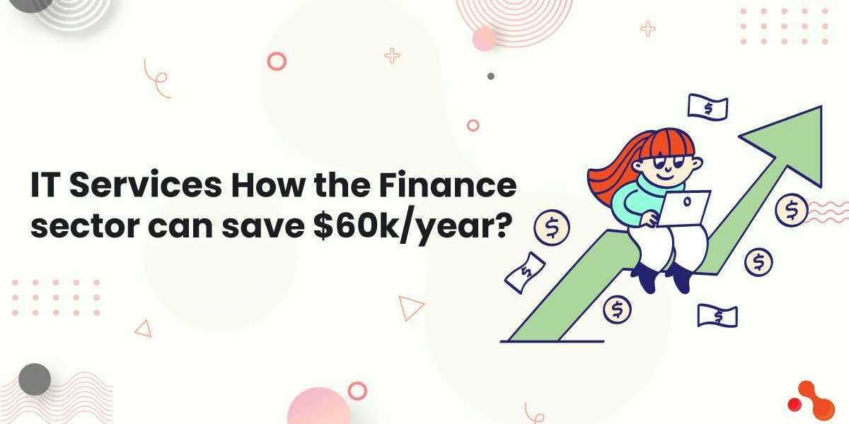 IT Services: How the Finance sector can save $60k/year?